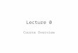 Lecture 0 Course Overview. ES 345/485 Engineering Probability Course description: Probability and its axioms, conditional probability, sequential experiments,