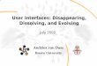 User Interfaces: Disappearing, Dissolving, and Evolving Brown University July 2002 Andries van Dam