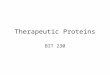 Therapeutic Proteins BIT 230. Blood Products CLOTTING –Haemophilia –Benefix ANTICOAGULANT THROMBOLYTIC AGENTS –tissue plasminogen activator –streptokinase