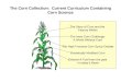 The Corn Collection: Current Curriculum Containing Corn Science The Story of Corn and the Factory Within The Iowa Corn Challenge- A World Without Corn