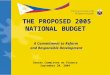 THE PROPOSED 2005 NATIONAL BUDGET THE PROPOSED 2005 NATIONAL BUDGET Senate Committee on Finance September 20, 2004 A Commitment to Reform and Responsible