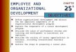 CHAPTER OBJECTIVES EMPLOYEE AND ORGANIZATIONAL DEVELOPMENT nDefine organizational development and discuss the two important components of an organizational