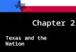 Chapter 2 Texas and the Nation. Texas: A State in a Federal System