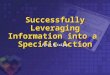 Successfully Leveraging Information into a Specific Action Peter McCallum