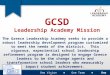 GCSD Leadership Academy Mission The Greece Leadership Academy seeks to provide a robust leadership development program customized to meet the needs of