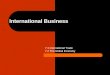 International Business 7.1 International Trade 7.2 The Global Economy