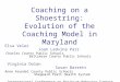 Coaching on a Shoestring: Evolution of the Coaching Model in Maryland Elsa Velez Joan Ledvina Parr Charles County Public Schools Baltimore County Public