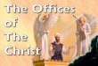 11. 22 ✦ In this lesson tonight we are going to be considering the offices of Jesus ✦ We are going to examine Jesus’ role while in His pre- incarnate