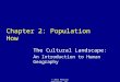 © 2011 Pearson Education, Inc. Chapter 2: Population How The Cultural Landscape: An Introduction to Human Geography