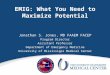 EMIG: What You Need to Maximize Potential Jonathan S. Jones, MD FAAEM FACEP Program Director Assistant Professor Department of Emergency Medicine University