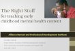 The Right Stuff for teaching early childhood mental health content Camille Catlett Frank Porter Graham Child Development Institute The University of North