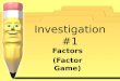 Investigation #1 Factors (Factor Game). 1.1 Playing the Factor Game