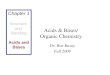 Acids & Bases/ Organic Chemistry Dr. Ron Rusay Fall 2009 Chapter 1 Structure and Bonding Acids and Bases