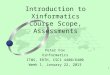 1 Peter Fox Xinformatics ITWS, ERTH, CSCI 4400/6400 Week 1, January 22, 2013 Introduction to Xinformatics Course Scope, Assessments