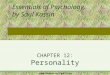CHAPTER 12: Personality Essentials of Psychology, by Saul Kassin ©2004 Prentice Hall Publishing