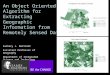 An Object Oriented Algorithm for Extracting Geographic Information from Remotely Sensed Data Zachary J. Bortolot Assistant Professor of Geography Department