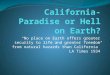 “No place on Earth offers greater security to life and greater freedom from natural hazards than California” LA Times 1934