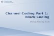 Channel Coding Part 1: Block Coding Doug Young Suh