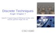 Discrete Techniques Angel: Chapter 7 OpenGL Programming and Reference Guides, other sources, ppt from Angel, AW, etc. CSCI 6360