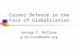 Career Defense in the Face of Globalization George F. McClure g.mcclure@ieee.org
