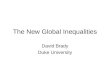 The New Global Inequalities David Brady Duke University