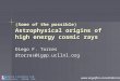 (Some of the possible) Astrophysical origins of high energy cosmic rays Diego F. Torres dtorres@igpp.ucllnl.org Lawrence Livermore Lab. California, 94550,