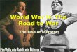 1 World War II: The Road to War The Rise of Dictators