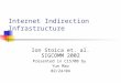 Internet Indirection Infrastructure Ion Stoica et. al. SIGCOMM 2002 Presented in CIS700 by Yun Mao 02/24/04