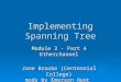 Implementing Spanning Tree Module 3 - Part 4 Etherchannel Jane Brooke (Centennial College) mods by Emerson Hunt