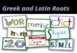 Greek and Latin Roots. FRONT BACK  Include Meaning  ≥3 Stem Words (Highlight Stem and Underline reminder of word)  Sentence (Highlight Stem and Underline