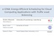 E-STAB: Energy-Efficient Scheduling for Cloud Computing Applications with Traffic Load Balancing Dzmitry KliazovichUniversity of Luxembourg, Luxembourg