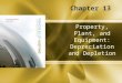 Property, Plant, and Equipment: Depreciation and Depletion Chapter 13