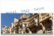 Hotel Sezz Saint Tropez. Facilities 1. Free parking 2. 24 hour room service 3. Beauty salon 4. Restaurant