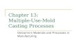 Chapter 13: Multiple-Use-Mold Casting Processes DeGarmo’s Materials and Processes in Manufacturing