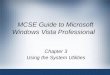 MCSE Guide to Microsoft Windows Vista Professional Chapter 3 Using the System Utilities