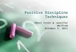 Positive Discipline Techniques Sheri Frost & Jennifer Wolfrom October 5, 2011