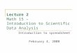 Lecture 2 Math 15 – Introduction to Scientific Data Analysis Introduction to spreadsheet February 4, 2008