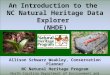 An Introduction to the NC Natural Heritage Data Explorer (NHDE) Allison Schwarz Weakley, Conservation Planner NC Natural Heritage Program North Carolina
