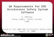 QA Requirements for DOE Accelerator Safety System Software K. Mahoney Group Leader, Safety Systems TJNAF Presented at the 2008 DOE Accelerator Safety Workshop