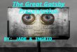 The Great Gatsby Presentation BY: JADE & INGRID