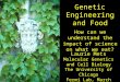 Laurie Mets Molecular Genetics and Cell Biology The University of Chicago Fermi Lab, March 16, 2002 Genetic Engineering and Food How can we understand