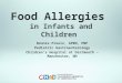 Food Allergies in Infants and Children Bonnie Proulx, APRN, PNP Pediatric Gastroenterology Children’s Hospital at Dartmouth – Manchester, NH