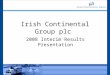 Irish Continental Group plc 2008 Interim Results Presentation