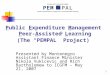 1 Public Expenditure Management Peer-Assisted Learning (The “PEMPAL” Project) Presented by Montenegro Assistant Finance Minister Nikola Vukicevic and Rich