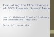 Evaluating the Effectiveness of OECD Economic Surveillance John C. Whitehead School of Diplomacy and International Relations Seton Hall University