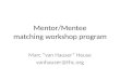 Mentor/Mentee matching workshop program Marc “van Hauser” Heuse vanhauser@thc.org