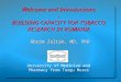 Welcome and Introductions – BUILDING CAPACITY FOR TOBACCO RESEARCH IN ROMANIA Ábrám Zoltán, MD, PhD University of Medicine and Pharmacy from Targu Mures
