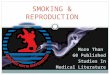 More Than 60 Published Studies In Medical Literature SMOKING & REPRODUCTION