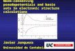 Norm-conserving pseudopotentials and basis sets in electronic structure calculations Javier Junquera Universidad de Cantabria