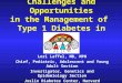 Challenges and Opportunities in the Management of Type 1 Diabetes in Youth Lori Laffel, MD, MPH Chief, Pediatric, Adolescent and Young Adult Section Investigator,